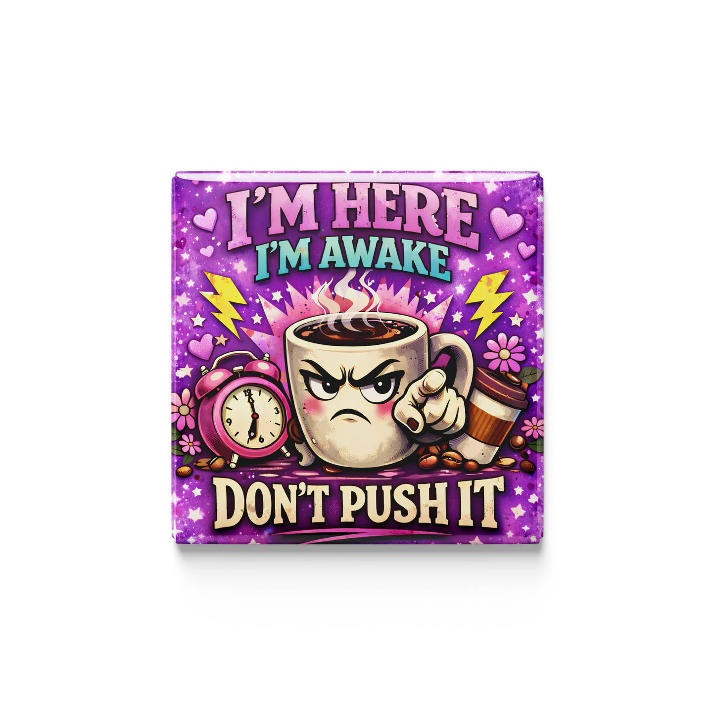 “I’m Here, I’m Awake, Don’t Push It” | 5cm Novelty Magnet | Funny Fridge Magnet