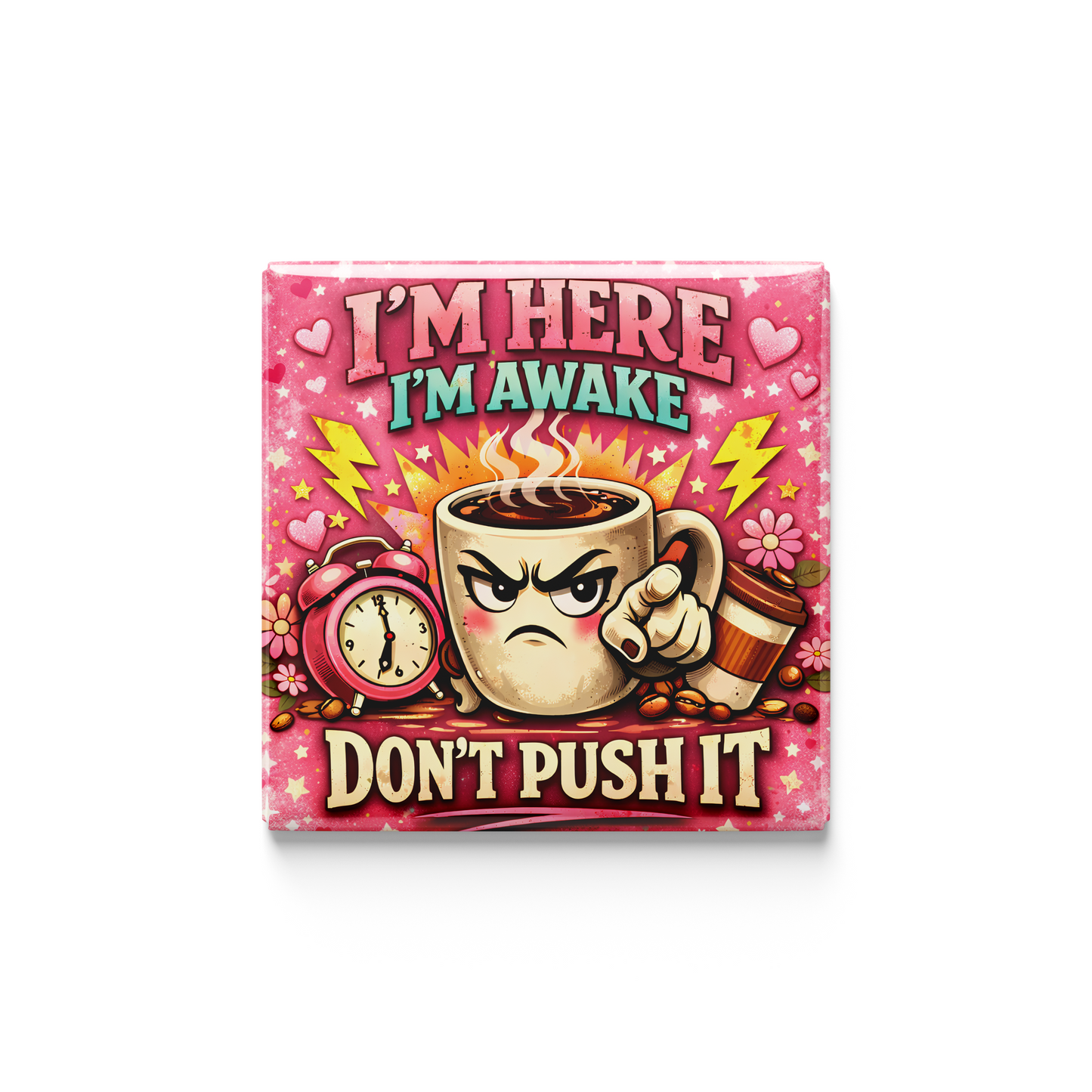 “I’m Here, I’m Awake, Don’t Push It” | 5cm Novelty Magnet | Funny Fridge Magnet