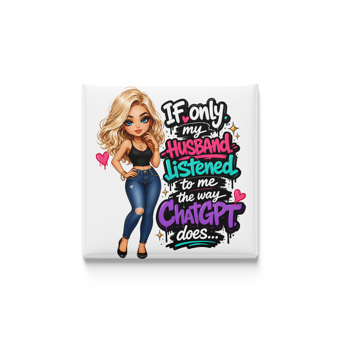 Cartoon character with text 'If only my husband listened to me the way CHATGPT does' on a white background