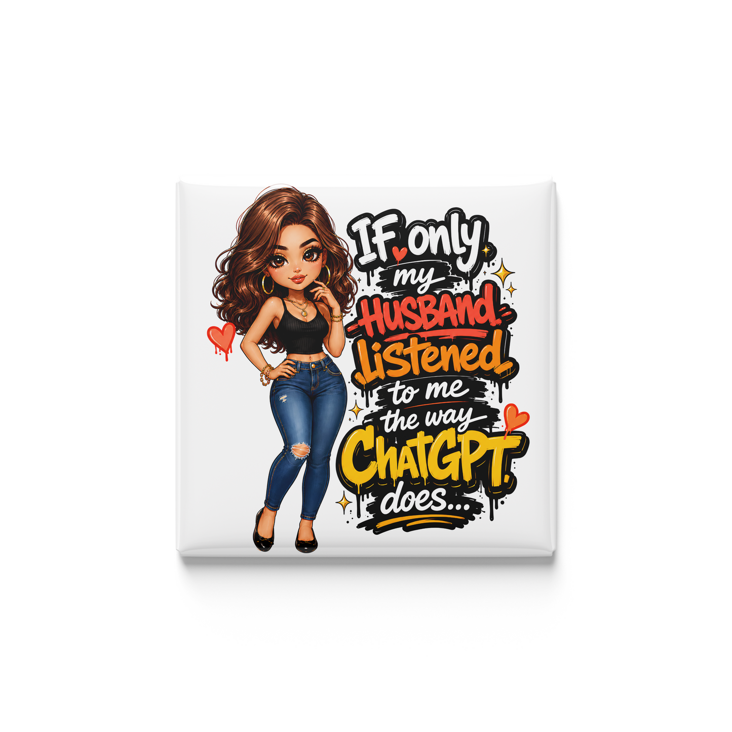Cartoon character with text 'If only my husband listened to me the way ChatGPT does' on a white background